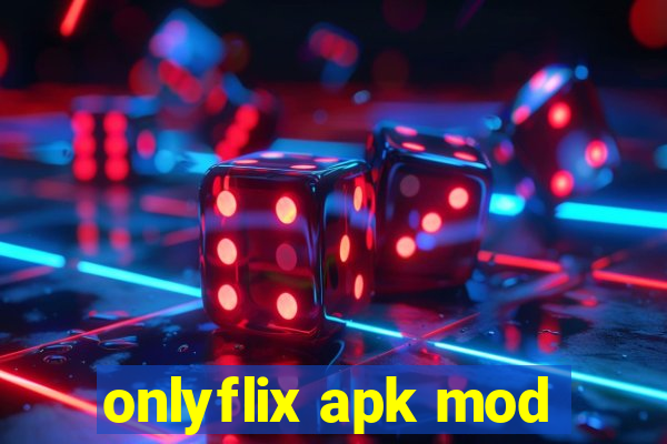 onlyflix apk mod